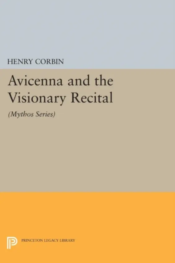 Avicenna and the Visionary Recital - Corbin, Henry