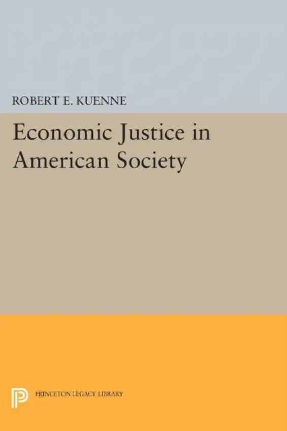 Economic Justice in American Society - Kuenne, Robert E.