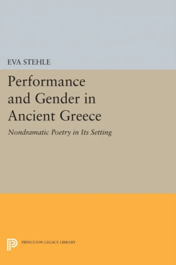 Performance and Gender in Ancient Greece - Stehle, Eva