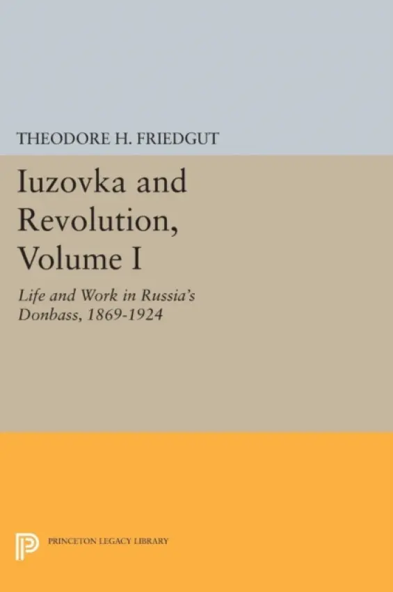 Iuzovka and Revolution, Volume I - Friedgut, Theodore H.