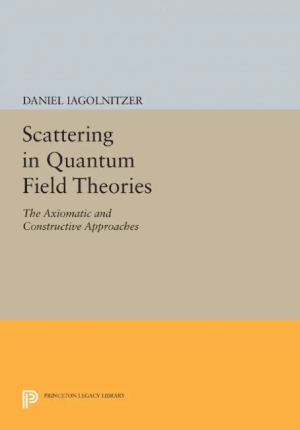 Scattering in Quantum Field Theories - Iagolnitzer, Daniel