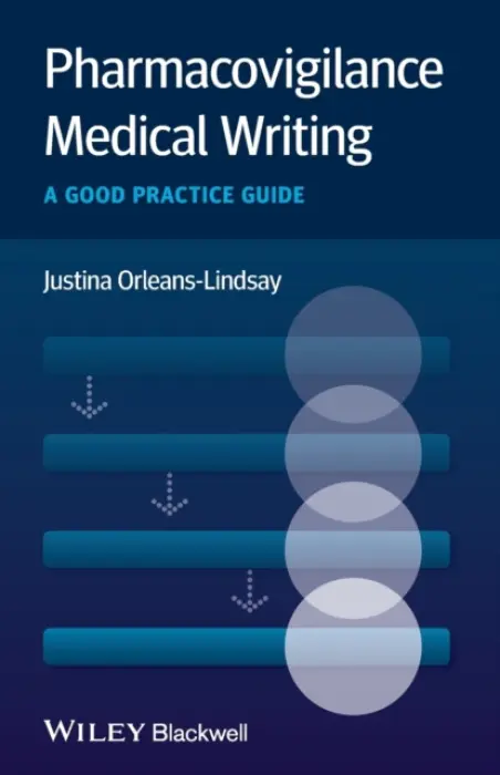 Pharmacovigilance Medical Writing - Orleans-Lindsay, Justina (Director, Acadustri (Medical Writing) Ltd and Visiting Lecturer, University of Hertfordshire, UK)