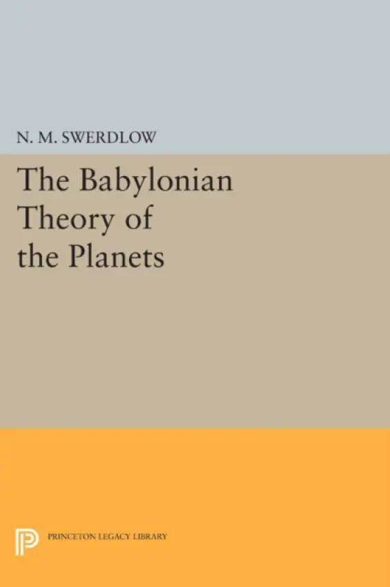 Babylonian Theory of the Planets - Swerdlow, Noel M.