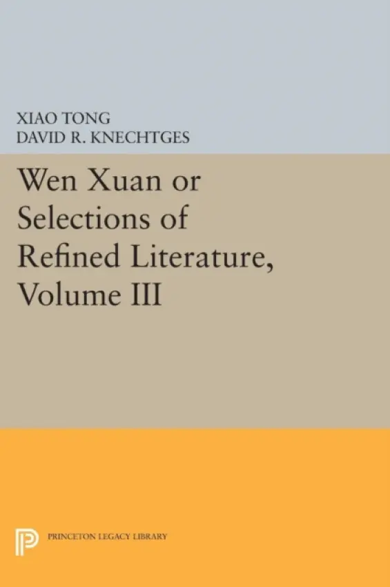 Wen Xuan or Selections of Refined Literature, Volume III - Tong, Xiao
