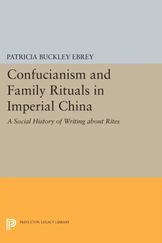 Confucianism and Family Rituals in Imperial China - Ebrey, Patricia Buckley