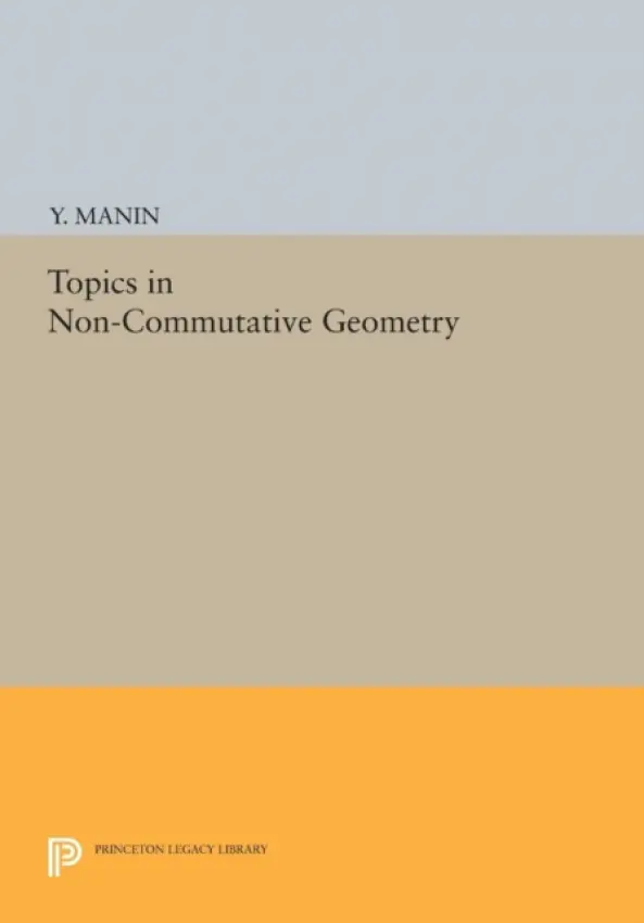 Topics in Non-Commutative Geometry - Manin, Yuri I.