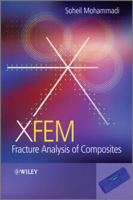 XFEM Fracture Analysis of Composites - Mohammadi, Soheil (School of Civil Engineering, University of Tehran)