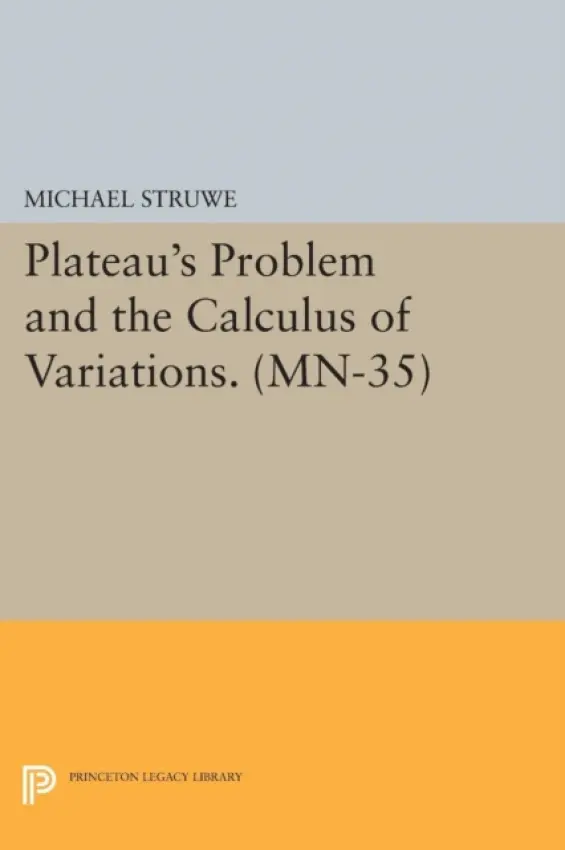 Plateau's Problem and the Calculus of Variations - Struwe, Michael