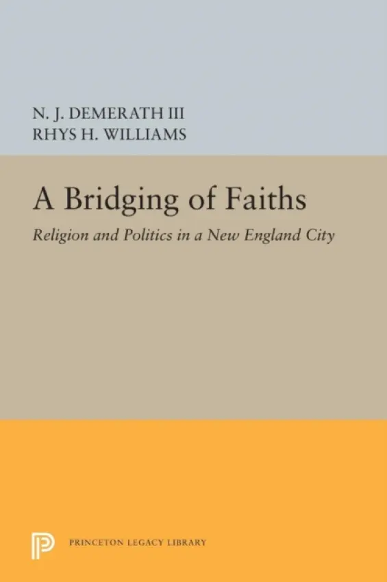 Bridging of Faiths - Demerath, N. J., III a Williams, Rhys H.