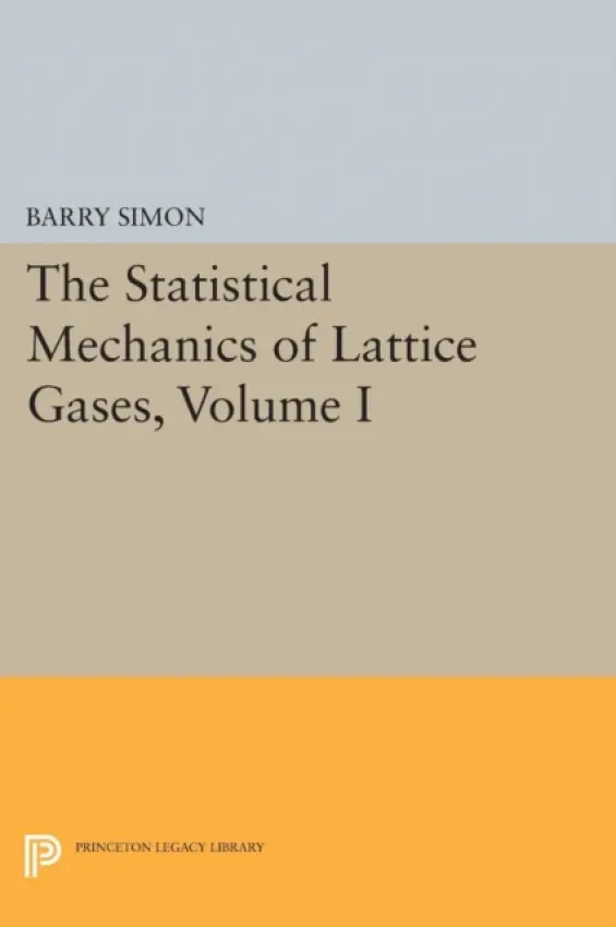 Statistical Mechanics of Lattice Gases, Volume I - Simon, Barry