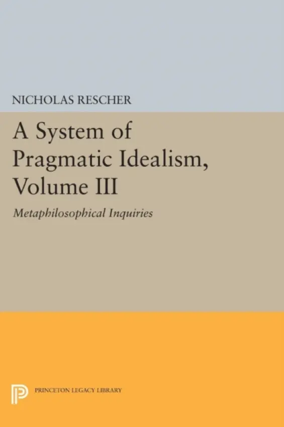 System of Pragmatic Idealism, Volume III - Rescher, Nicholas