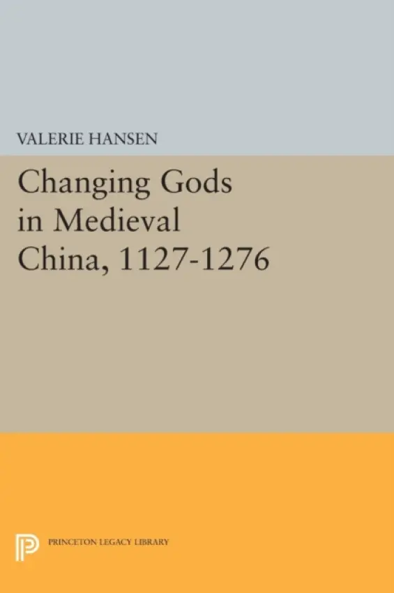 Changing Gods in Medieval China, 1127-1276 - Hansen, Valerie