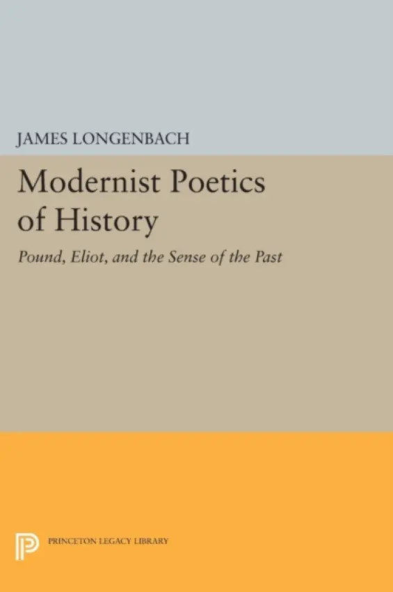 Modernist Poetics of History - Longenbach, James