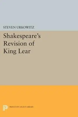 Shakespeare's Revision of KING LEAR - Urkowitz, Steven