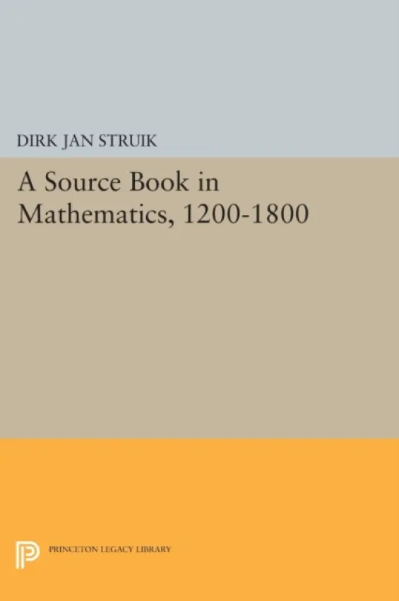 Source Book in Mathematics, 1200-1800 - Struik, Dirk Jan