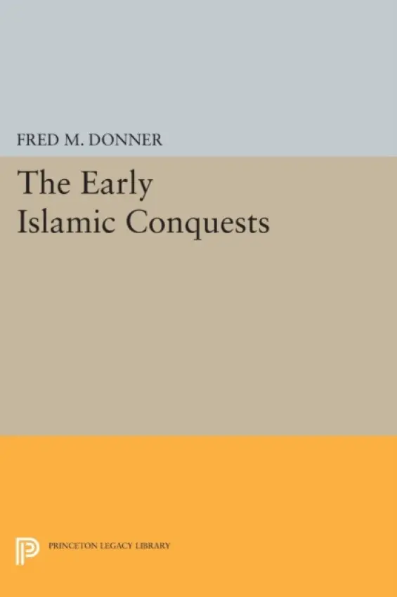 Early Islamic Conquests - Donner, Fred Mcgraw