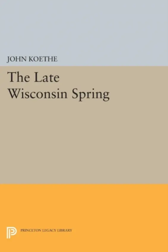 Late Wisconsin Spring - Koethe, John