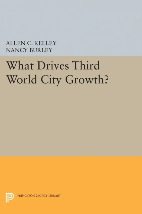 What Drives Third World City Growth? - Kelley, Allen C. a Burley, Nancy