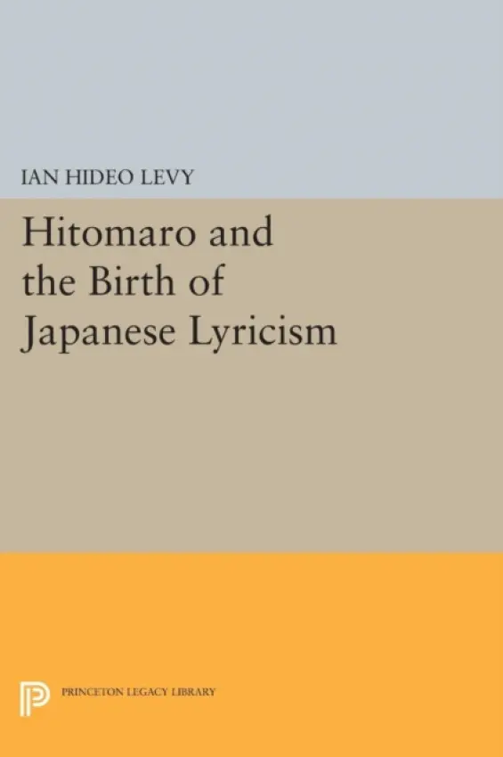 Hitomaro and the Birth of Japanese Lyricism - Levy, Ian Hideo