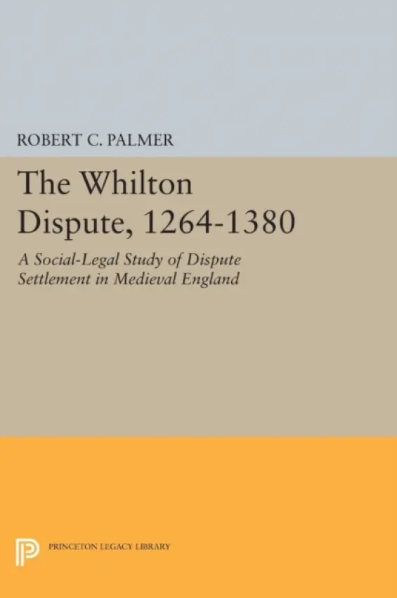 Whilton Dispute, 1264-1380 - Palmer, Robert C.