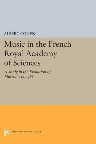 Music in the French Royal Academy of Sciences - Cohen, Albert
