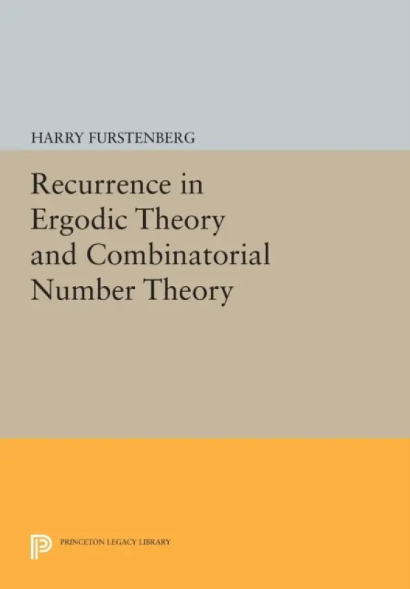 Recurrence in Ergodic Theory and Combinatorial Number Theory - Furstenberg, Harry