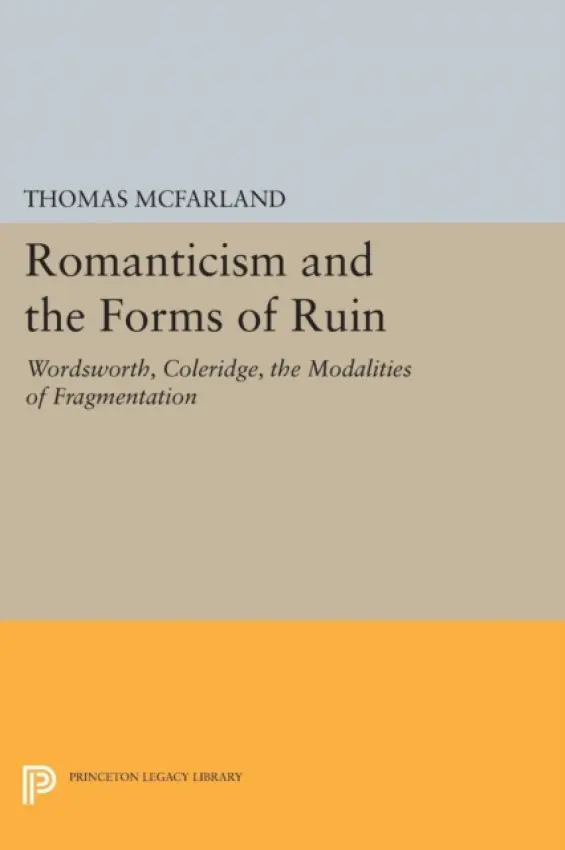 Romanticism and the Forms of Ruin - McFarland, Thomas