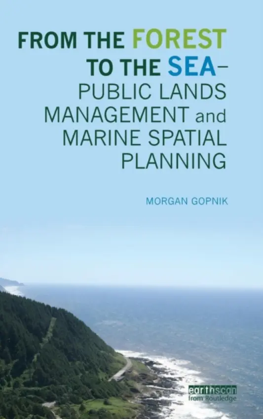 From the Forest to the Sea - Public Lands Management and Marine Spatial Planning - Gopnik, Morgan (Environmental Policy Consultant, Washington, DC, USA)