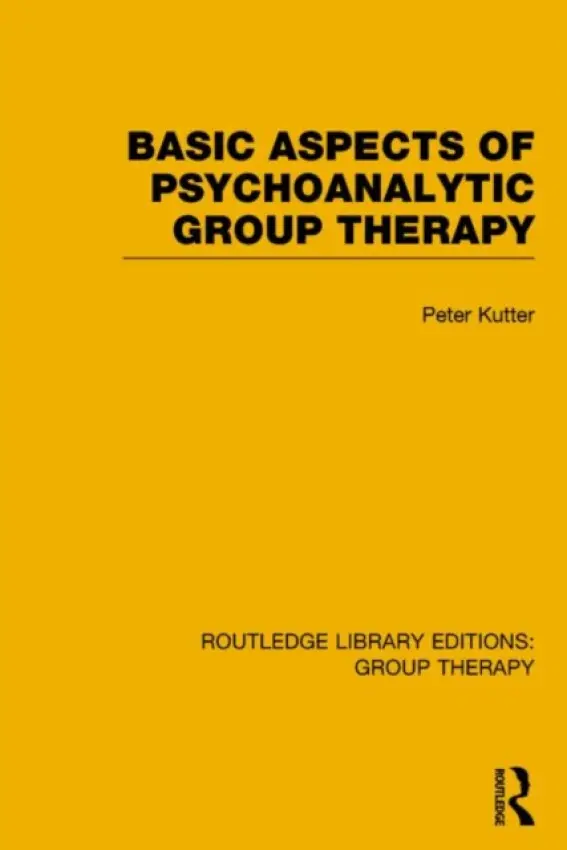 Basic Aspects of Psychoanalytic Group Therapy - Kutter, Peter