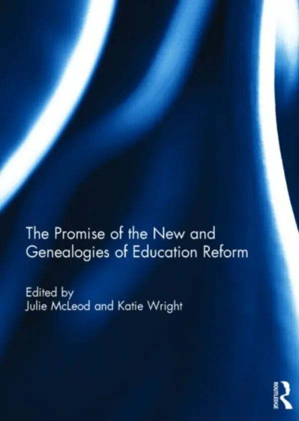 Promise of the New and Genealogies of Education Reform