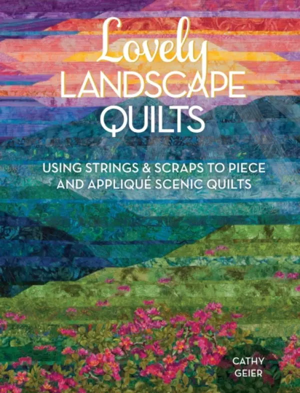 Lovely Landscape Quilts - Geier, Cathy