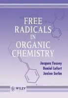 Free Radicals in Organic Chemistry - Fossey, Jacques (CNRS, Ecole Polytechnique, France) a Lefort, Daniel (CNRS, Groupe des Laboratoires de Vitry-Thiais, France) a Sorba, Janine (CNRS, Ecole Polytechnique, France)