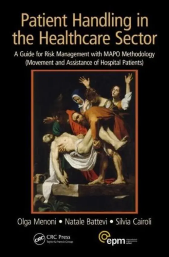 Patient Handling in the Healthcare Sector - Menoni, Olga (Foundation IRCCS Ca Granda Policlinico Hospital, Milan, Italy) a Battevi, Natale (Foundation IRCCS Ca Granda Policlinico Hospital, Milan, Italy) a Cairoli, Silvia (Foundation IRCCS Ca Granda Policlinico Hospital, Milan, Italy)