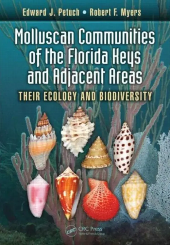 Molluscan Communities of the Florida Keys and Adjacent Areas - Petuch, Edward J. (Florida Atlantic University, Boca Raton, USA) a Myers, Robert F. (Coral Graphics/Seaclicks, Wellington, Florida, USA)