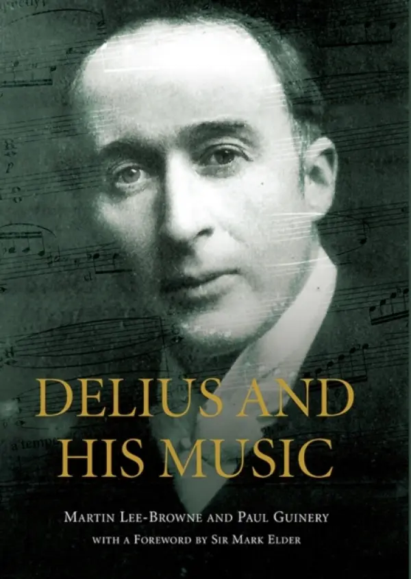 Delius and his Music - Lee-Browne, Martin a Guinery, Paul (Royalty Account) a Elder, Sir Mark