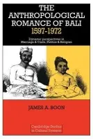 Anthropological Romance of Bali 1597-1972 - Boon, James A.