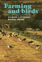 Farming and Birds - O'Connor, Raymond J. a Shrubb, Michael