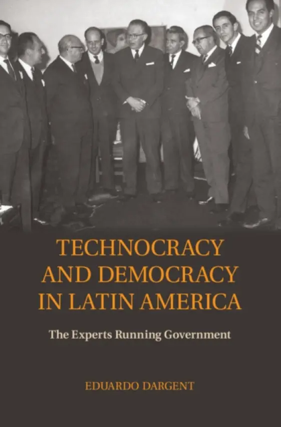 Technocracy and Democracy in Latin America - Dargent, Eduardo (Pontificia Universidad Catolica del Peru)