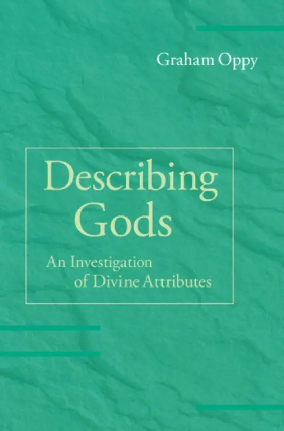 Describing Gods - Oppy, Graham (Monash University, Victoria)
