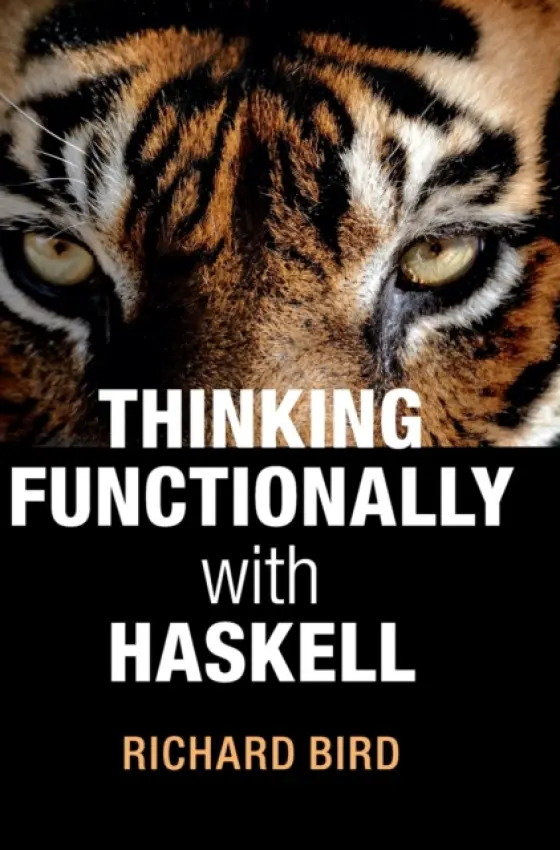 Thinking Functionally with Haskell - Bird, Richard (University of Oxford)