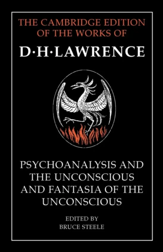 'Psychoanalysis and the Unconscious' and 'Fantasia of the Unconscious' - Lawrence, D. H.