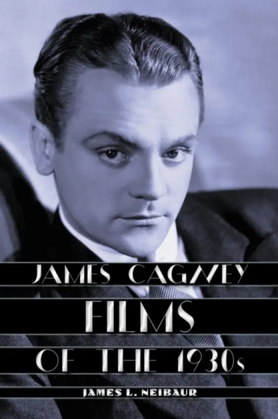 James Cagney Films of the 1930s - Neibaur, James L.