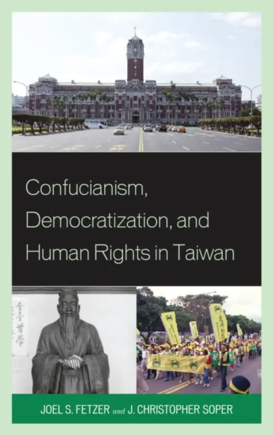 Confucianism, Democratization, and Human Rights in Taiwan - Fetzer, Joel a Soper, J. Christopher