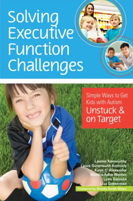 Solving Executive Function Challenges - Kenworthy, Lauren a Anthony, Laura Gutermuth a Alexander, Katie C. a Werner, Monica Adler a Cannon, Lynn a Greenman, Lisa