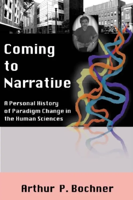 Coming to Narrative - Bochner, Arthur P
