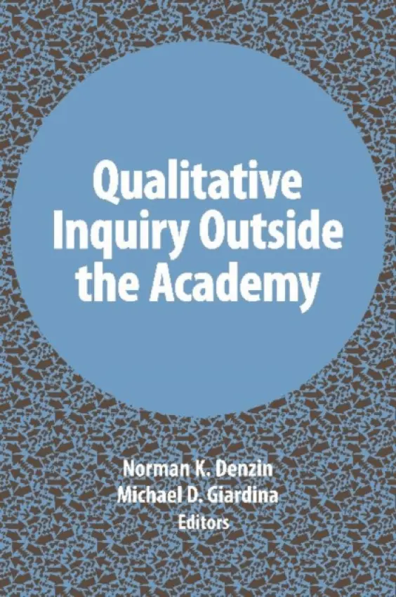 Qualitative Inquiry Outside the Academy