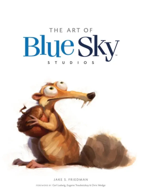 Art of Blue Sky Studios - Friedman, Jake S.
