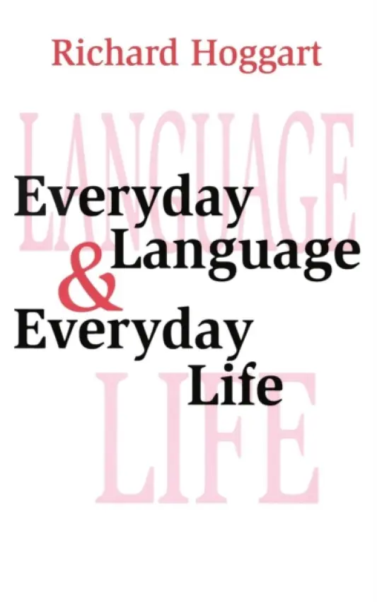 Everyday Language and Everyday Life - Hoggart, Richard
