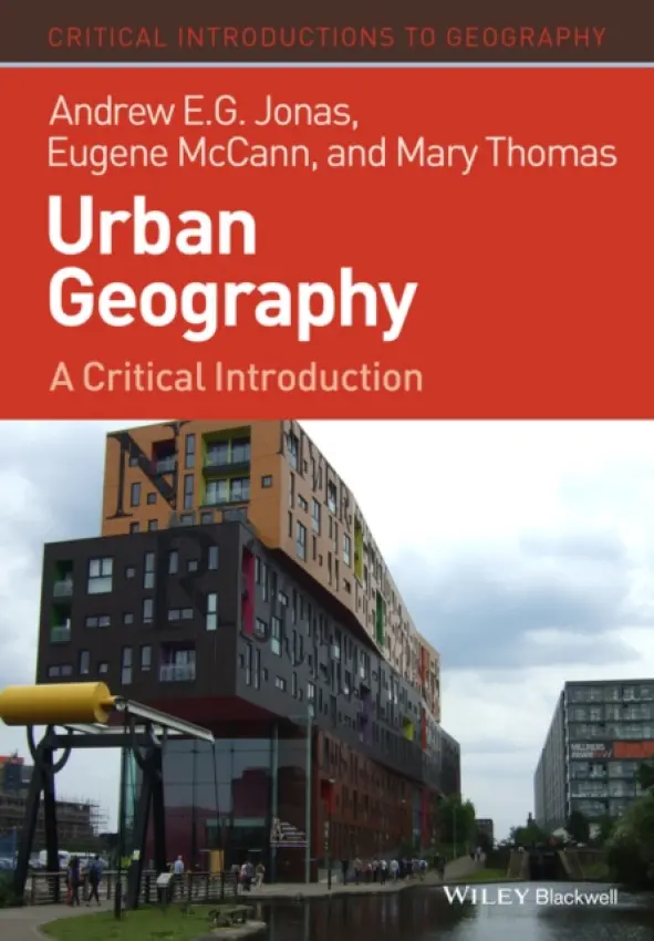 Urban Geography - Jonas, Andrew E. G. (University of Hull) a McCann, Eugene (Simon Fraser University) a Thomas, Mary (Ohio State University)
