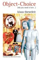 Object-Choice (All You Need Is Love ...) - Theweleit, Klaus